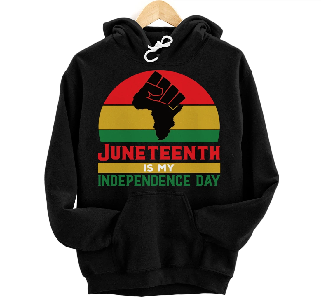 Juneteenth Is My Independence Day, Proud Melanin, Juneteenth Pullover Hoodie