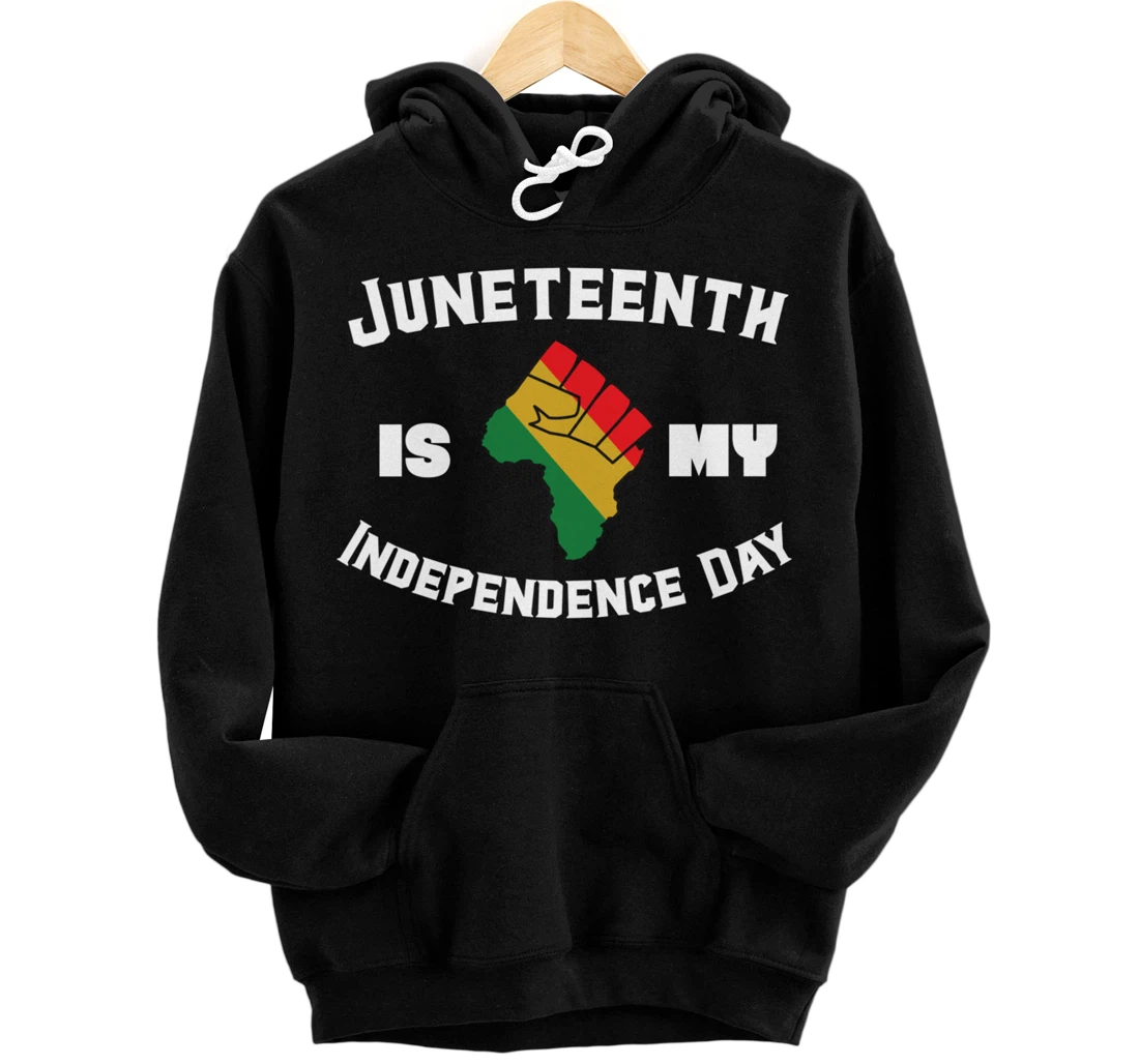 Juneteenth Is My Independence Day, Proud Melanin, Juneteenth Pullover Hoodie