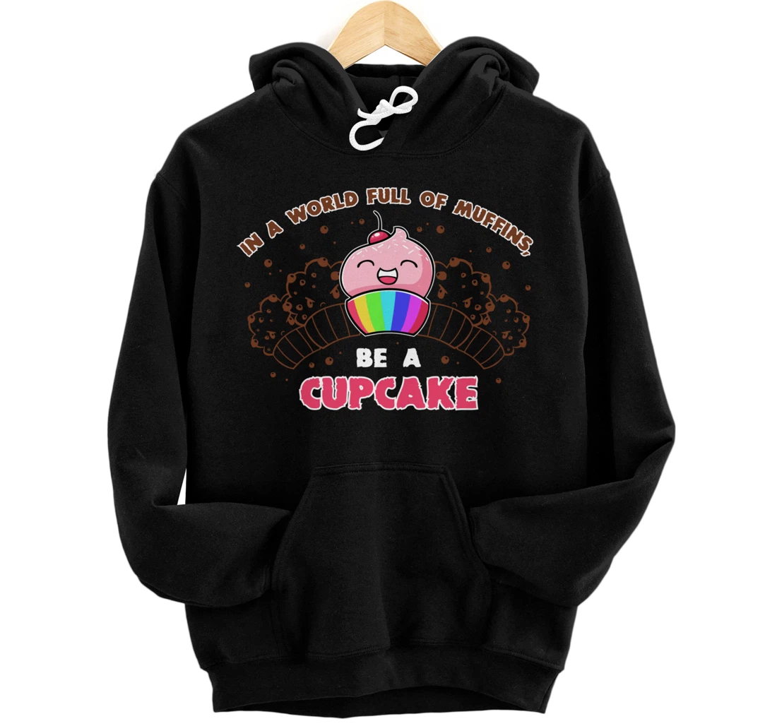 Personalized In A World Full Of Muffins Be A Cupcake LGBT Baking Lover Pullover Hoodie