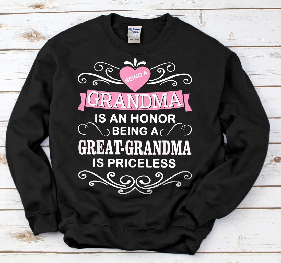 Personalized Being A Grandma Is An Honor Being Great Grandma Is Priceless Sweatshirt