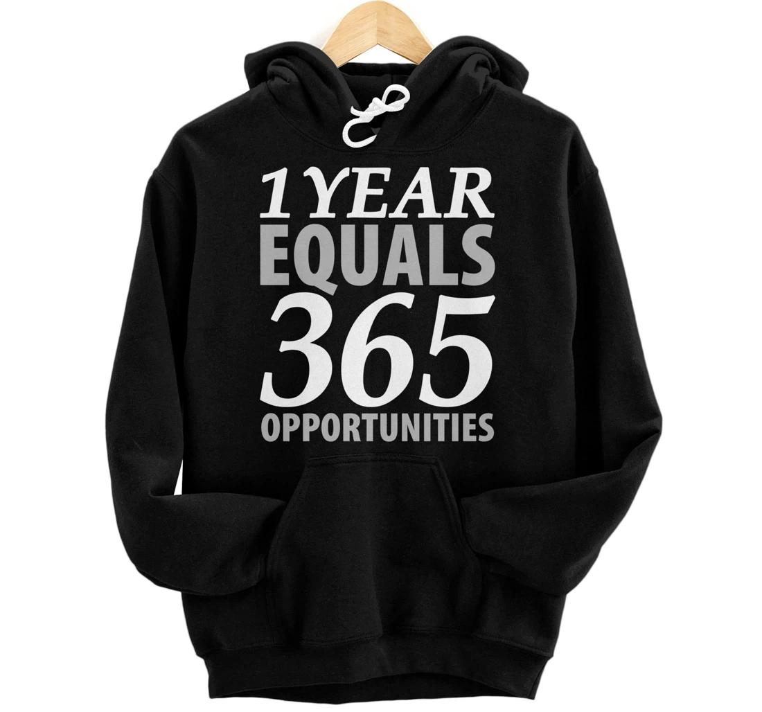 Personalized 1 year equals 365 opportunities inspirational quotes Pullover Hoodie