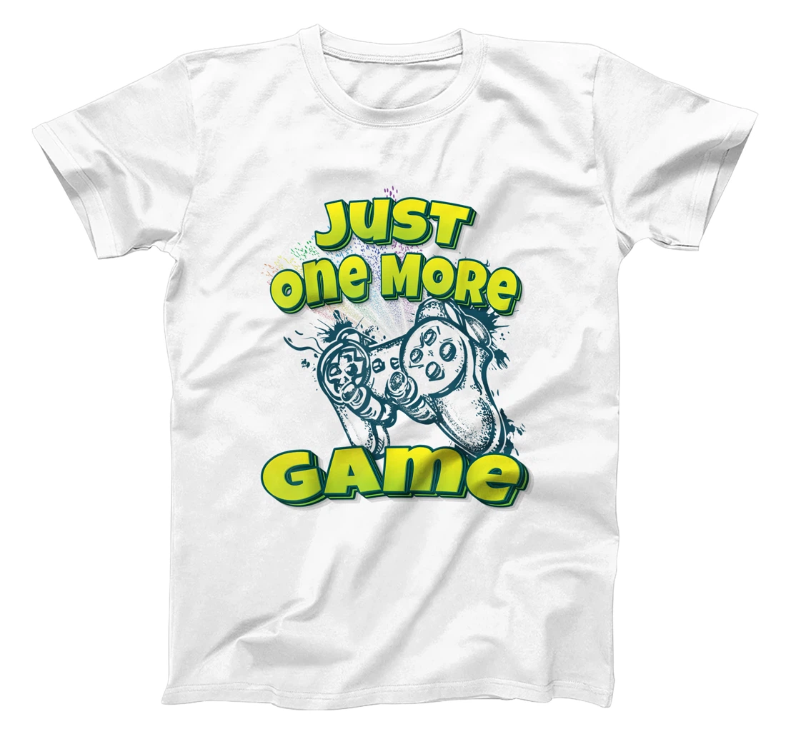 Just One More Game T-Shirt, Kid T-Shirt and Women T-Shirt