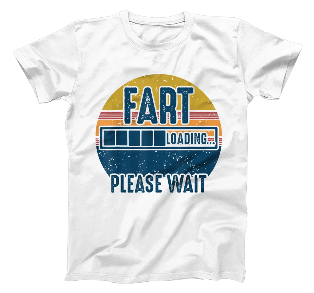 Fart Loading Please Wait Retro Vintage Funny Saying T-Shirt, Kid T-Shirt and Women T-Shirt