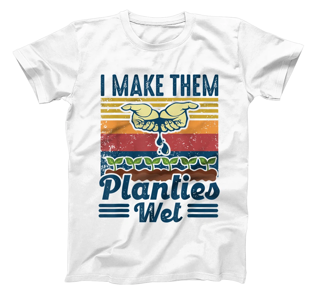 Retro Vintage I Make Them Planties Wet Funny Plant Gardening T-Shirt, Kid T-Shirt and Women T-Shirt