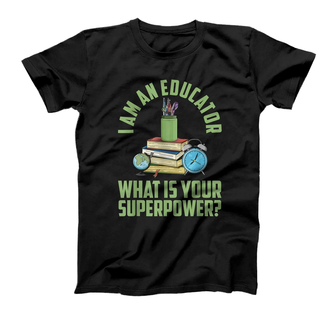 I Am An Educator Educate Teaching Teacher T-Shirt, Women T-Shirt