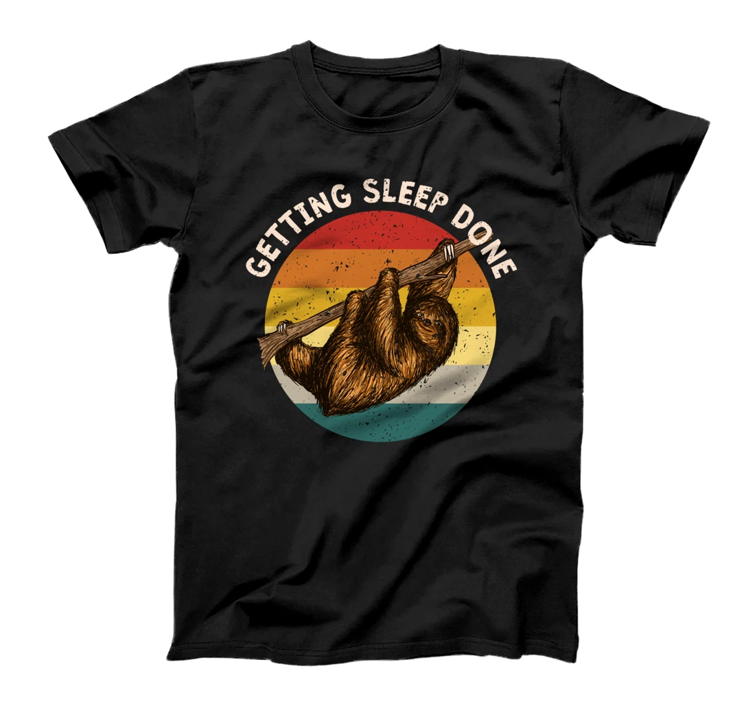 Getting Sleep Done Sloth Sayings Sloth Lover Quotes T-Shirt