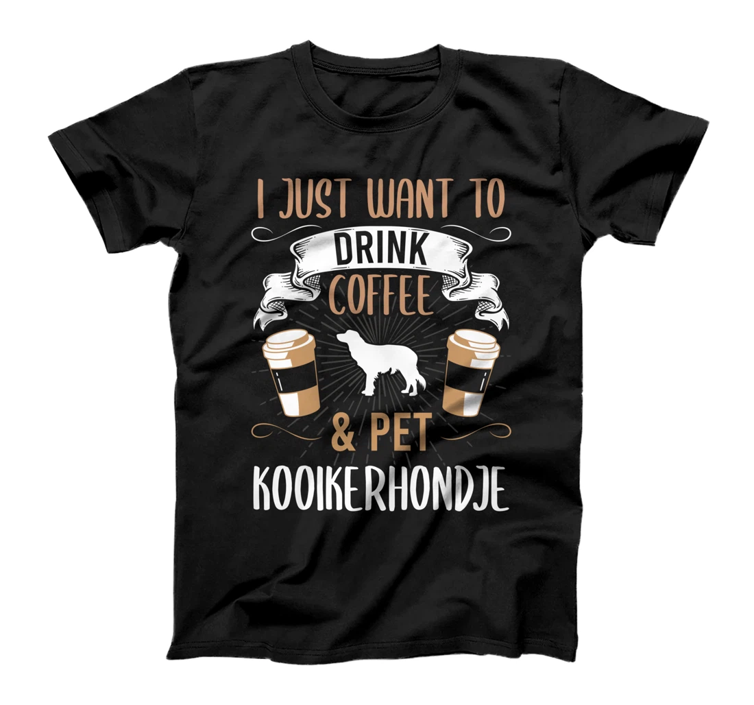 Want To Drink Coffee And Pet Kooikerhondje Dog Lover T-Shirt