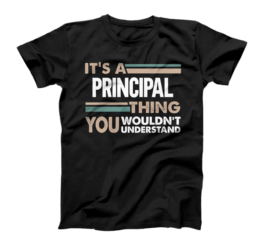 It's a Principal thing you wouldn't understand retro T-Shirt