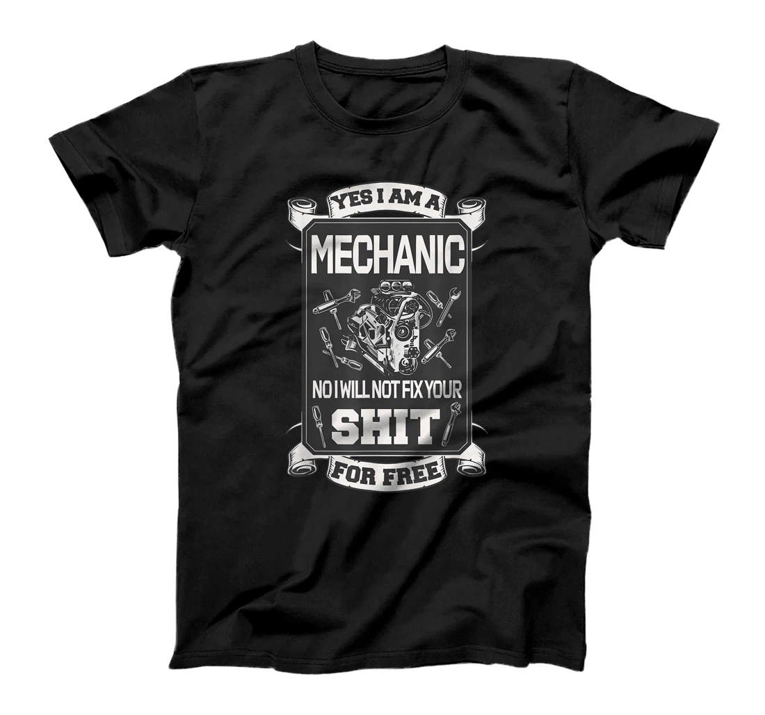 Yes I am a mechanic, no not for free T-Shirt, Women T-Shirt