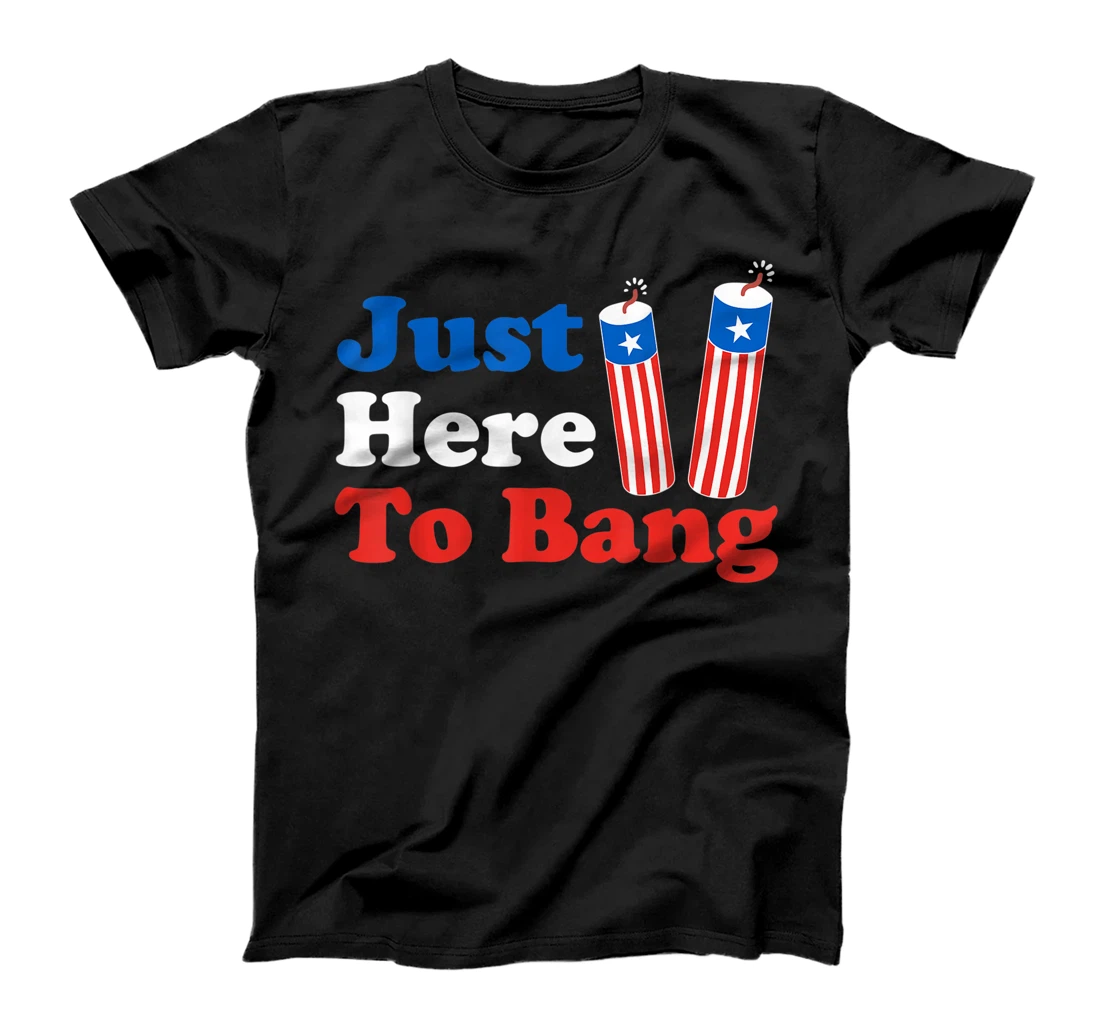 Just Here To Bang 4th Of July Independence Day USA Flag Tee T-Shirt, Women T-Shirt