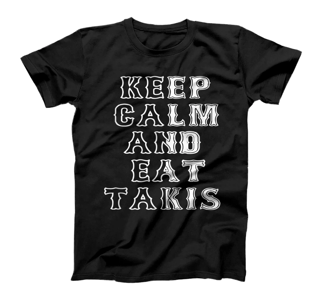 Keep Calm And Eat Takis Let's Wear This T-Shirt, Kid T-Shirt and Women T-Shirt