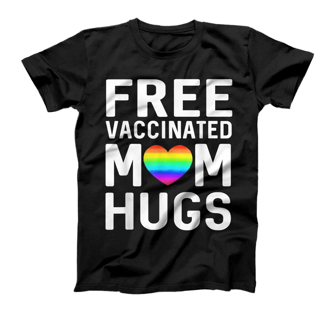 Love Gay Pride Lesbian Free Vaccinated Mom Hugs LGBT 2021 T-Shirt, Women T-Shirt