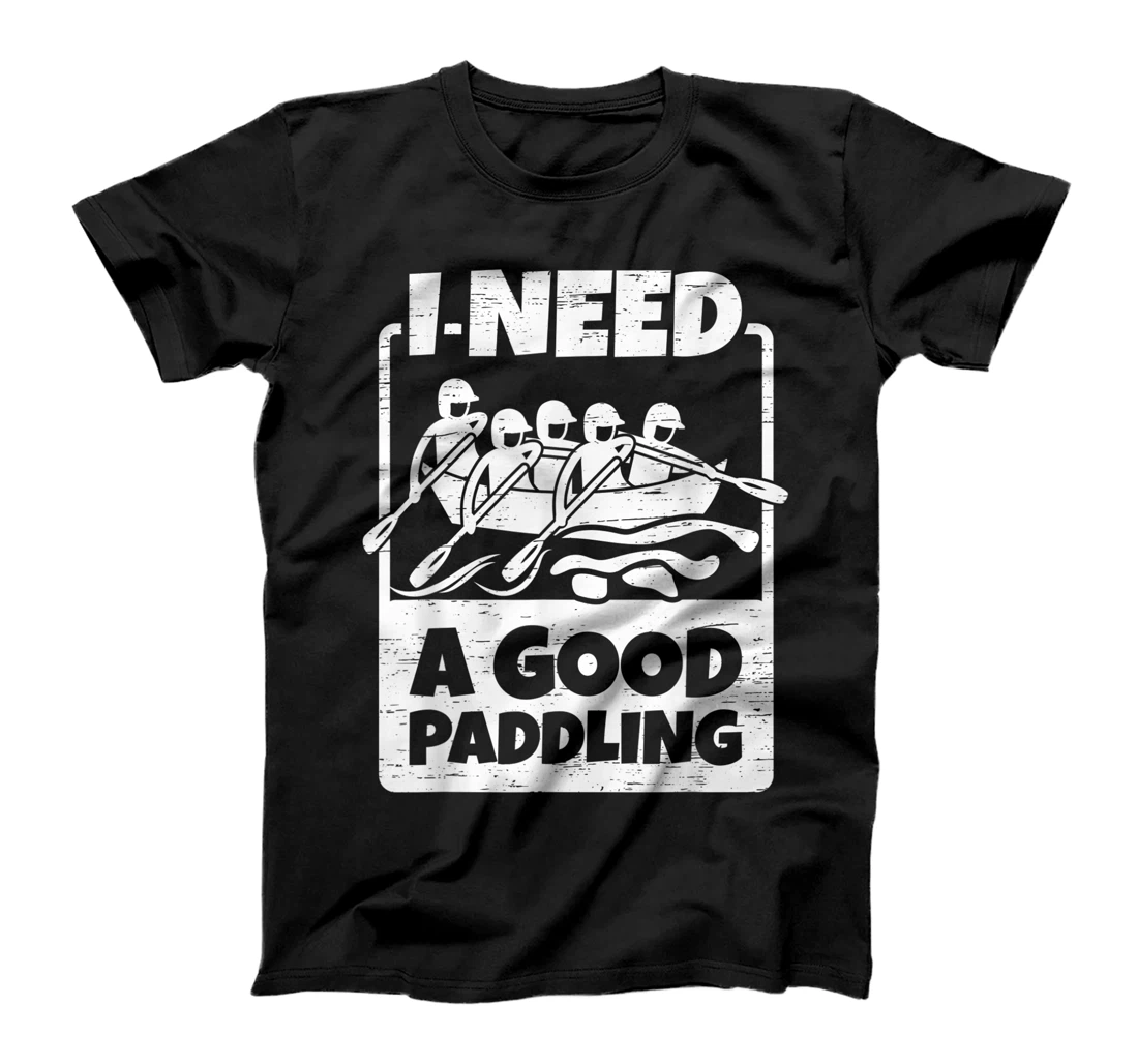 I Need a Good Paddling for a Water Sport Rafting T-Shirt, Women T-Shirt