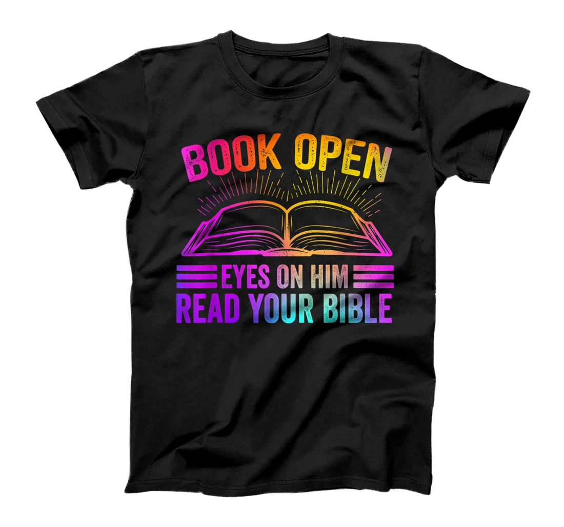 Personalized Book Open Eyes On Him Read Your Bible T-Shirt, Women T-Shirt