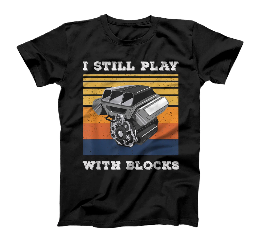 Personalized I Still Play With Blocks Retro Vintage Car Mechanic T-Shirt, Kid T-Shirt and Women T-Shirt