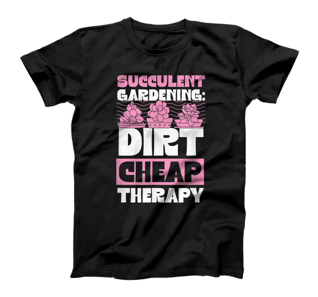 Personalized Womens Succulent Gardening Dirt Cheap Therapy Funny Gardener Quote T-Shirt, Women T-Shirt