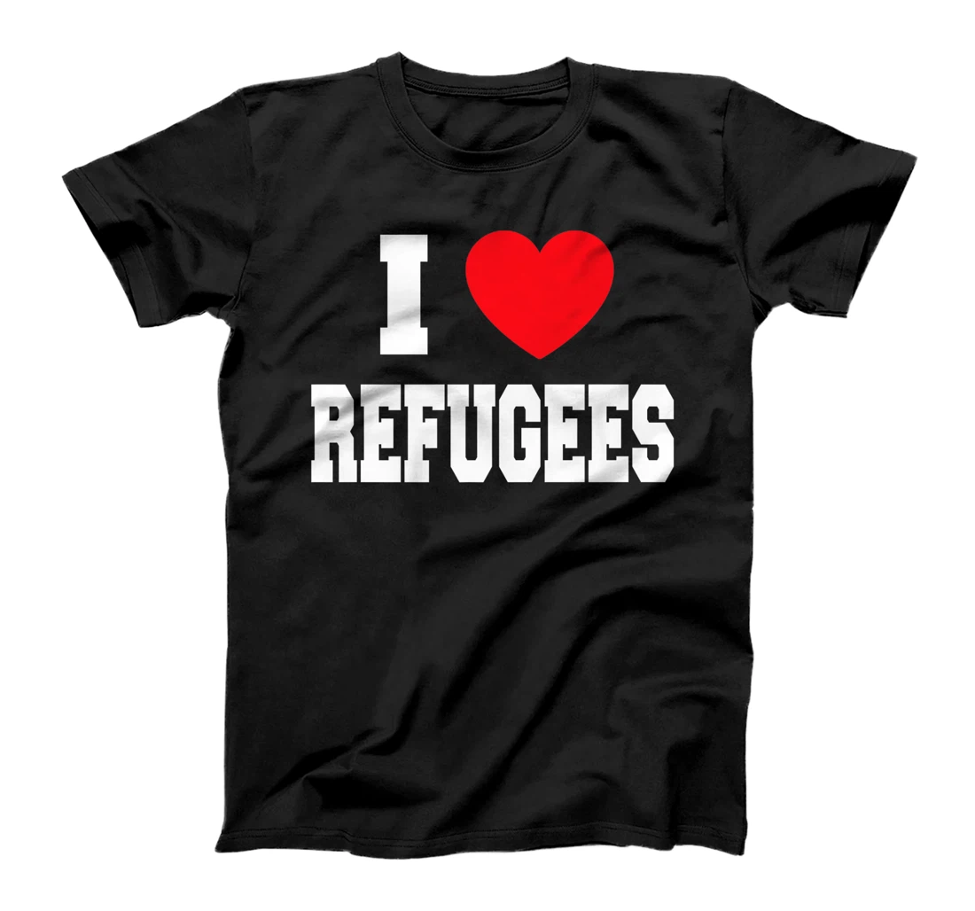 Personalized I Love Refugees T-Shirt, Kid T-Shirt and Women T-Shirt