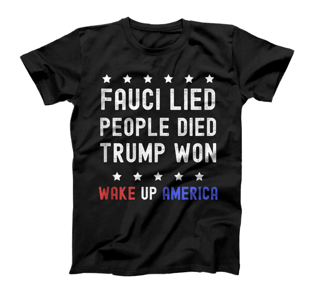 Personalized Fauci-Lied-People-Died-Trump-Won-Wake-Up-America T-Shirt, Women T-Shirt