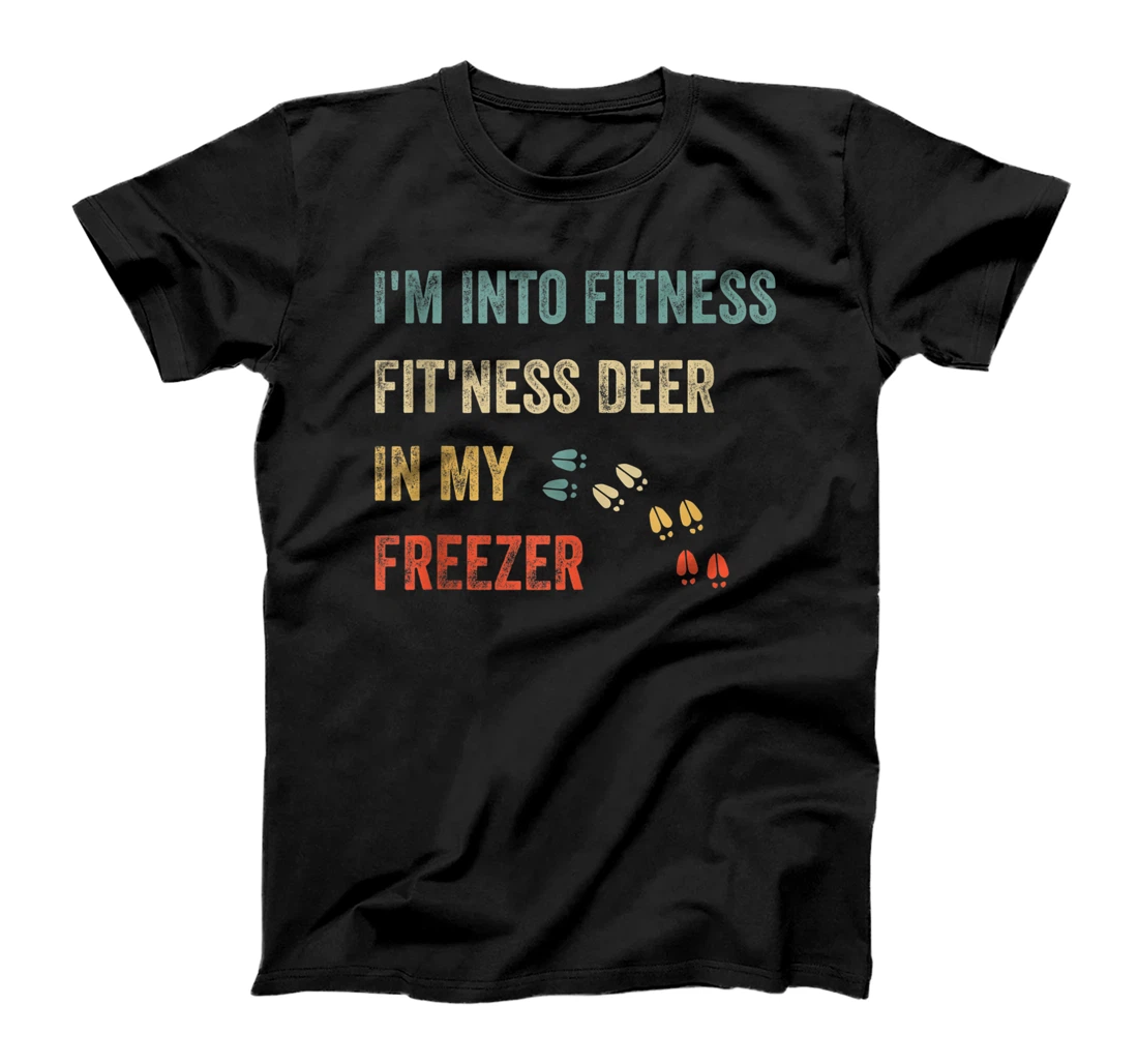 Personalized I'm into fitness fit'ness deer in my freezer funny hunter T-Shirt, Women T-Shirt