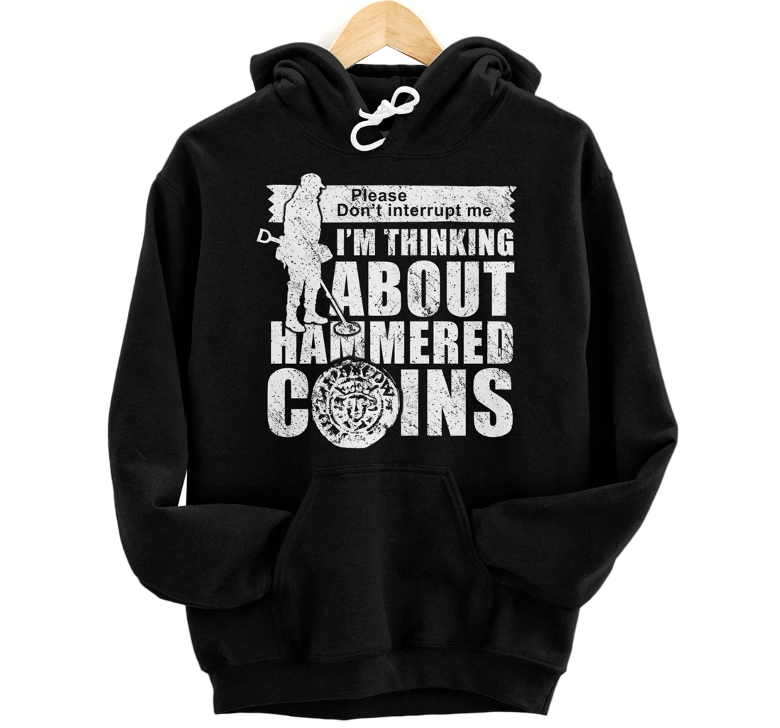 Funny metal detectorists, hammered coin metal detecting Pullover Hoodie