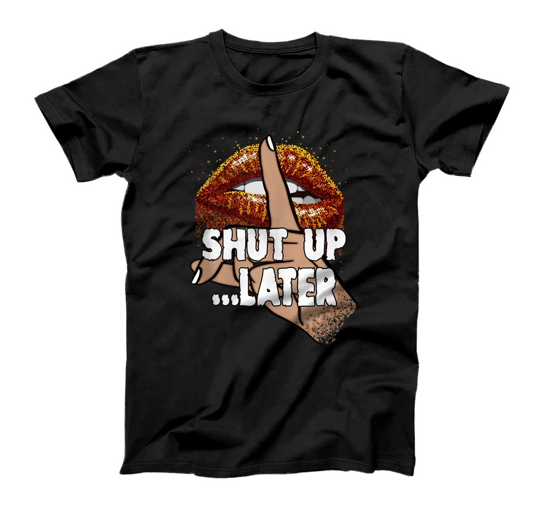 Personalized Shut up, later - funny lips finger slogan saying T-Shirt, Women T-Shirt