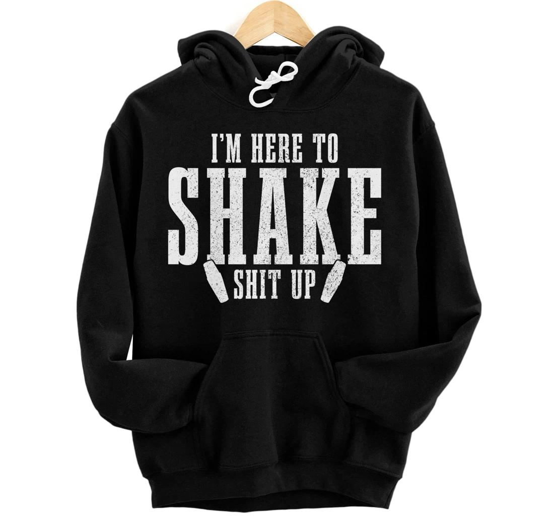 Bartender I'm Here Shake Shit Up Bartending Waitress Funny Pullover Hoodie