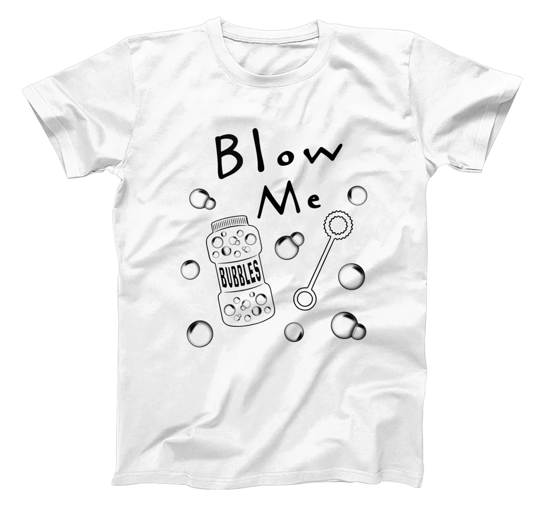 Personalized Blow Me Bubbles Funny Saying Sarcastic Humor Novelty Graphic T-Shirt, Women T-Shirt