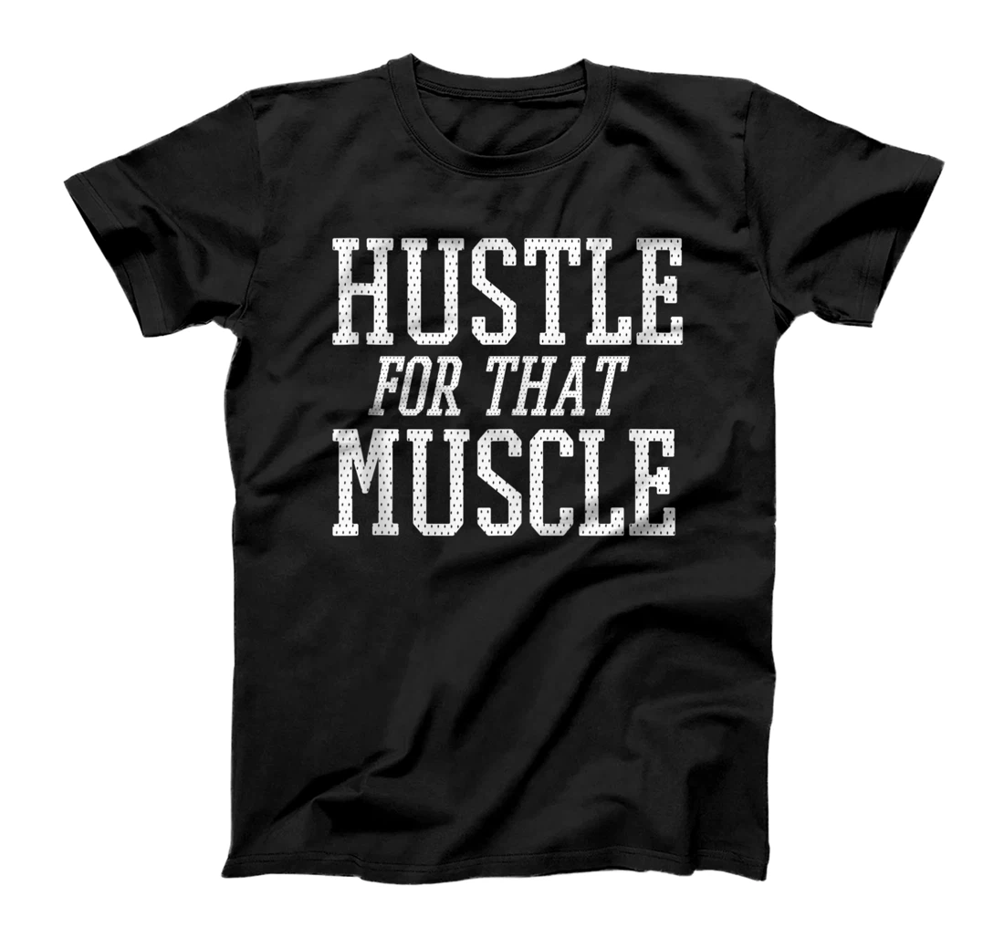Personalized HUSTLE FOR THAT MUSCLE White Text design Apparel T-Shirt, Women T-Shirt