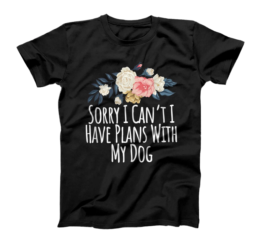 Personalized Floral Flowers, Sorry I Can't I Have Plans With My Dog T-Shirt, Women T-Shirt