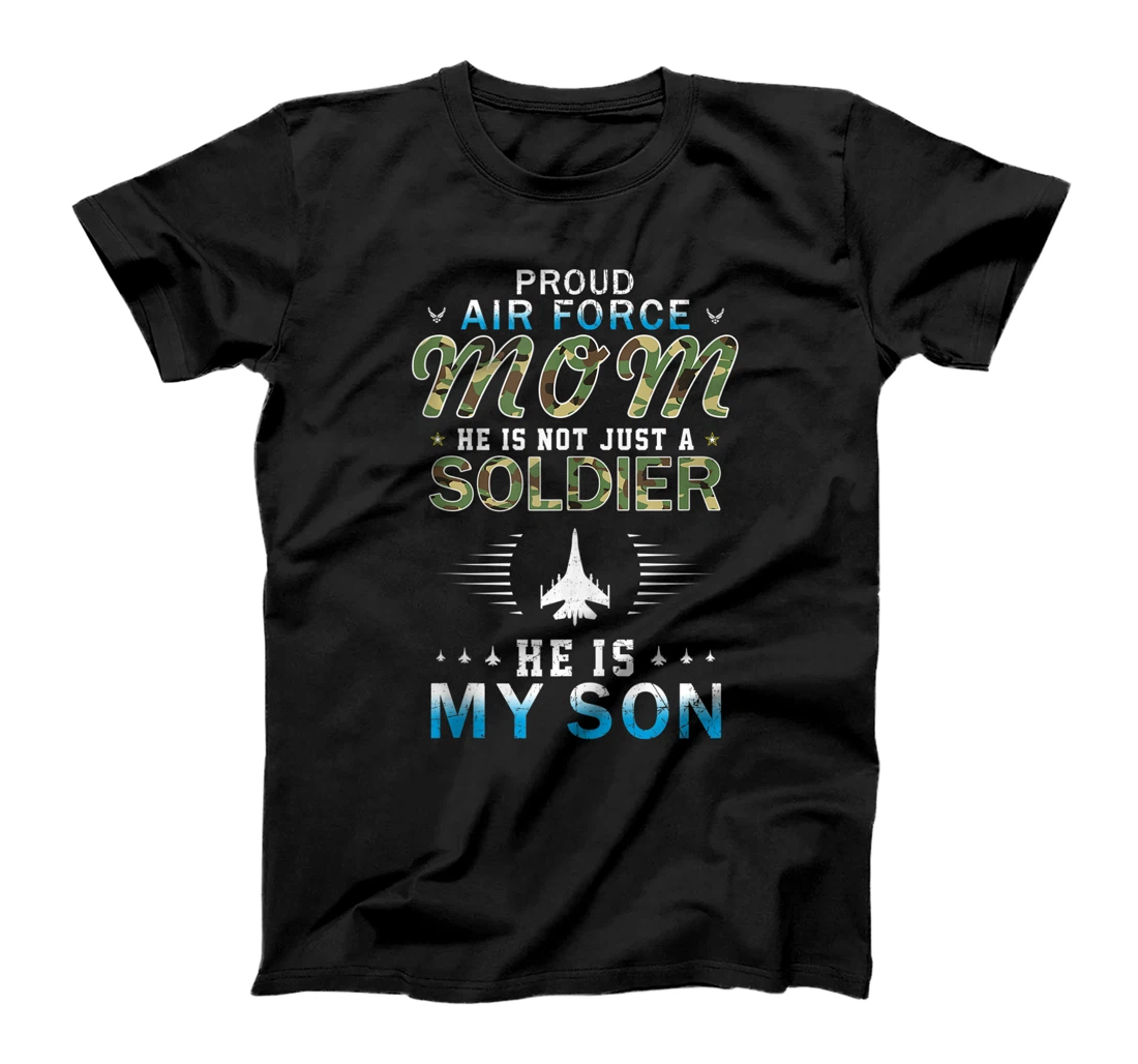 Personalized He Is Not Just A Soldier, He Is My Son-Proud Air Force Mom T-Shirt, Women T-Shirt