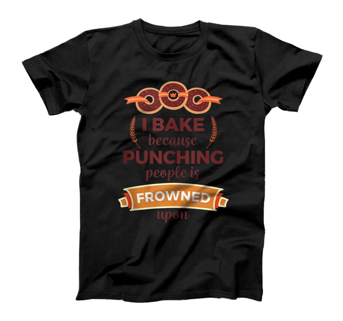 Personalized I bake because punching people is frowned upon funny design T-Shirt, Women T-Shirt