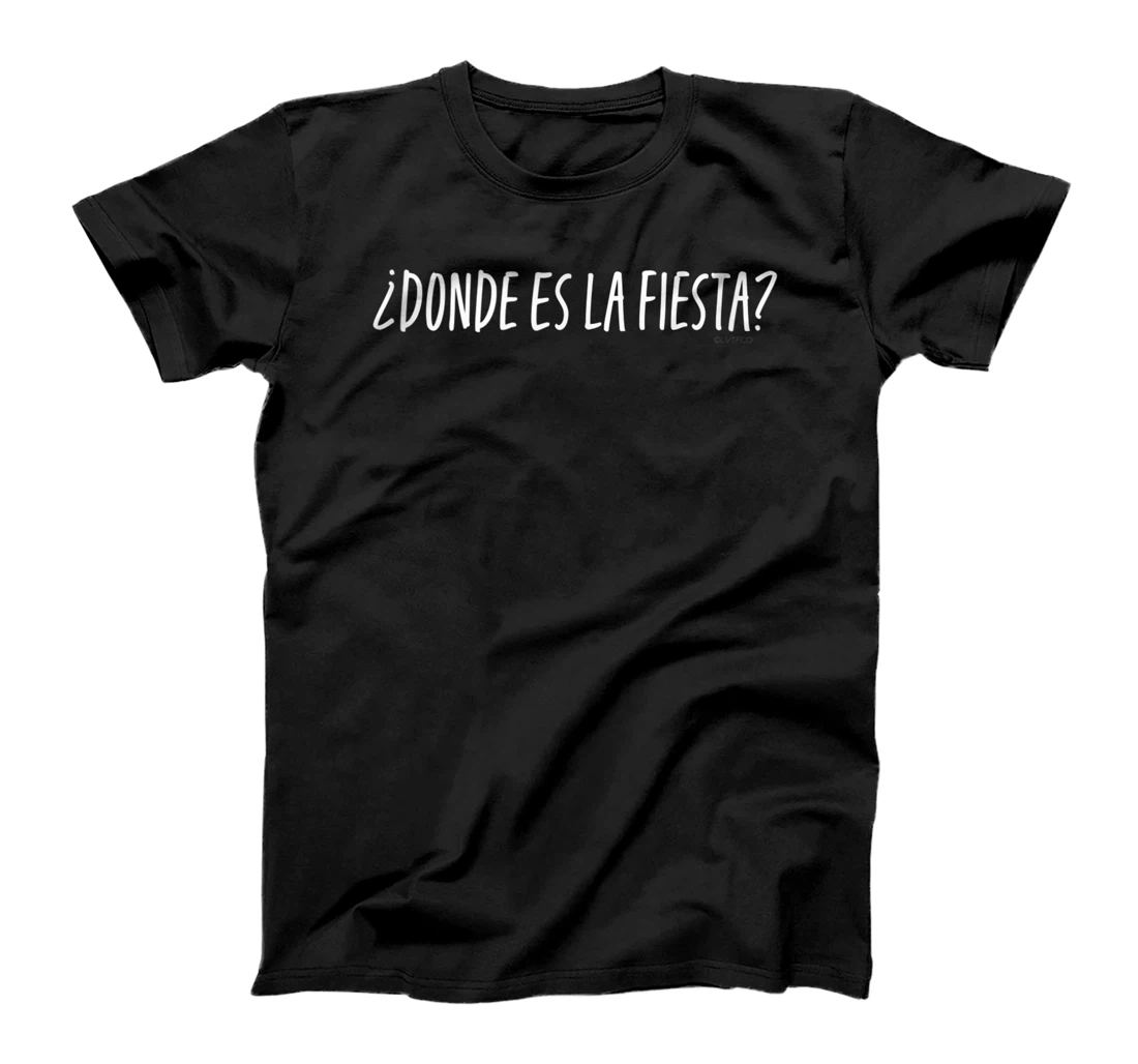 Personalized “¿Donde es la fiesta?” or Where is the Party? Funny Spanish T-Shirt, Women T-Shirt