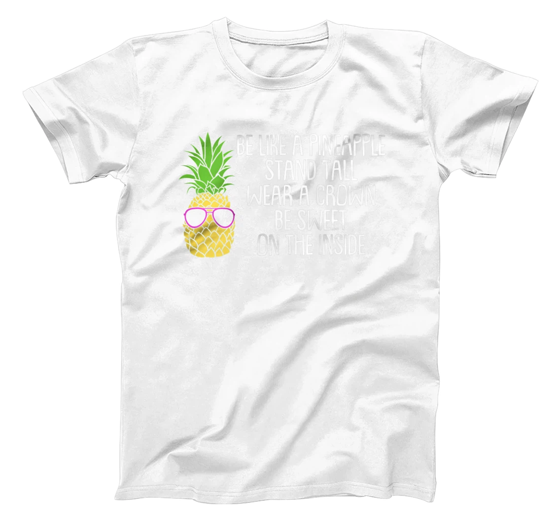 Personalized Womens Be A Pineapple Stand Tall Wear A Crown Be Sweet Inside T-Shirt, Women T-Shirt