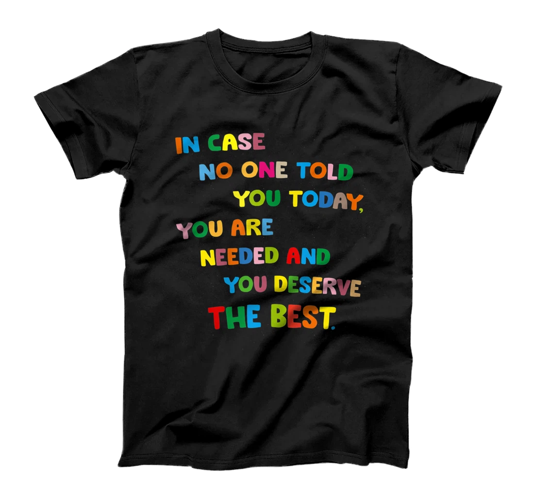 Personalized In Case No One Told You Today, Encouraging Positive Message T-Shirt, Women T-Shirt