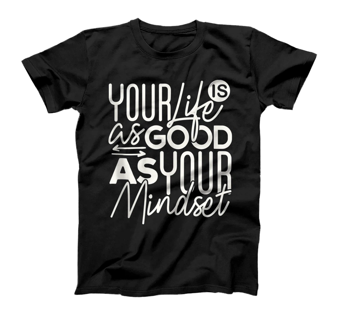 Personalized Positive Motivational Your life is as good as your mind set T-Shirt, Women T-Shirt
