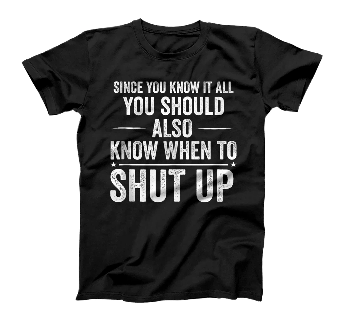 Personalized Since You Know It All Funny Meme Joke Shut Up T-Shirt, Women T-Shirt