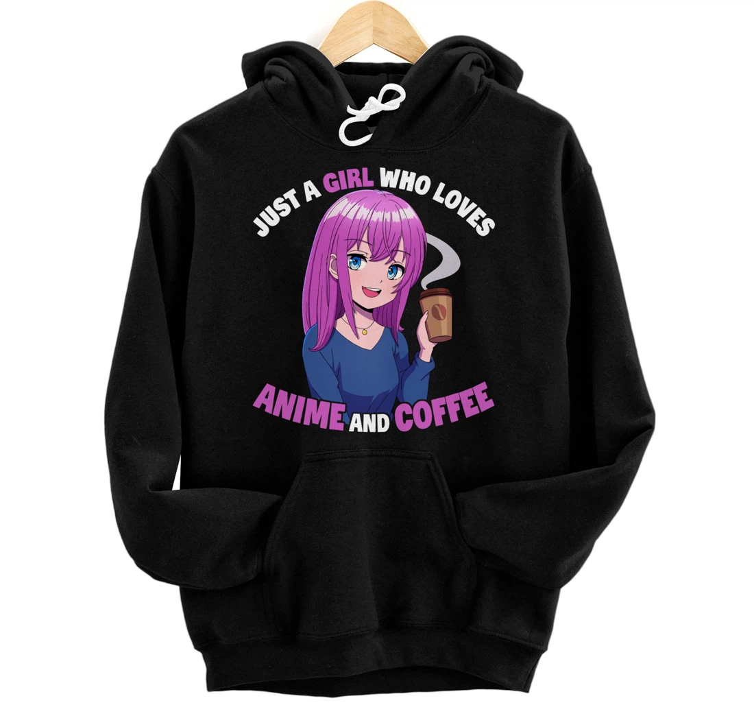 Just A Girl Who Loves Anime And Coffee Pullover Hoodie