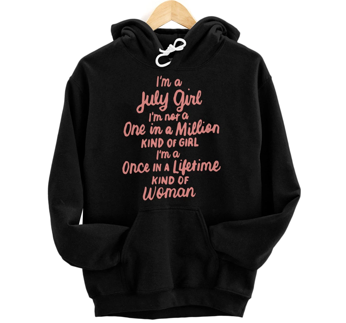 I'm A July Girl I Am Not A One In A Million Kind of Girl Pullover Hoodie