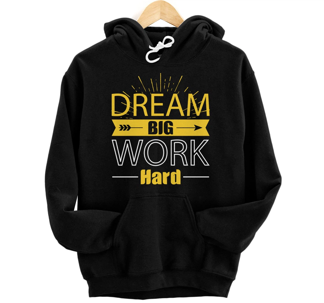 Dream Big Work Hard Motivational Entrepreneur Pullover Hoodie