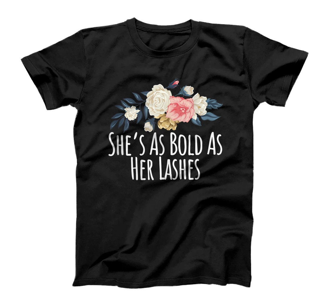 Personalized Floral Flowers, She's As Bold As Her Lashes T-Shirt, Women T-Shirt