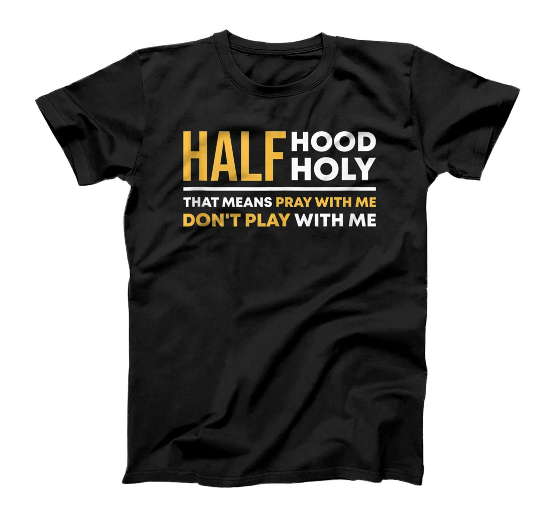 Personalized Half Hood Half Holy Pray With Me Funny Christian Religious T-Shirt, Women T-Shirt