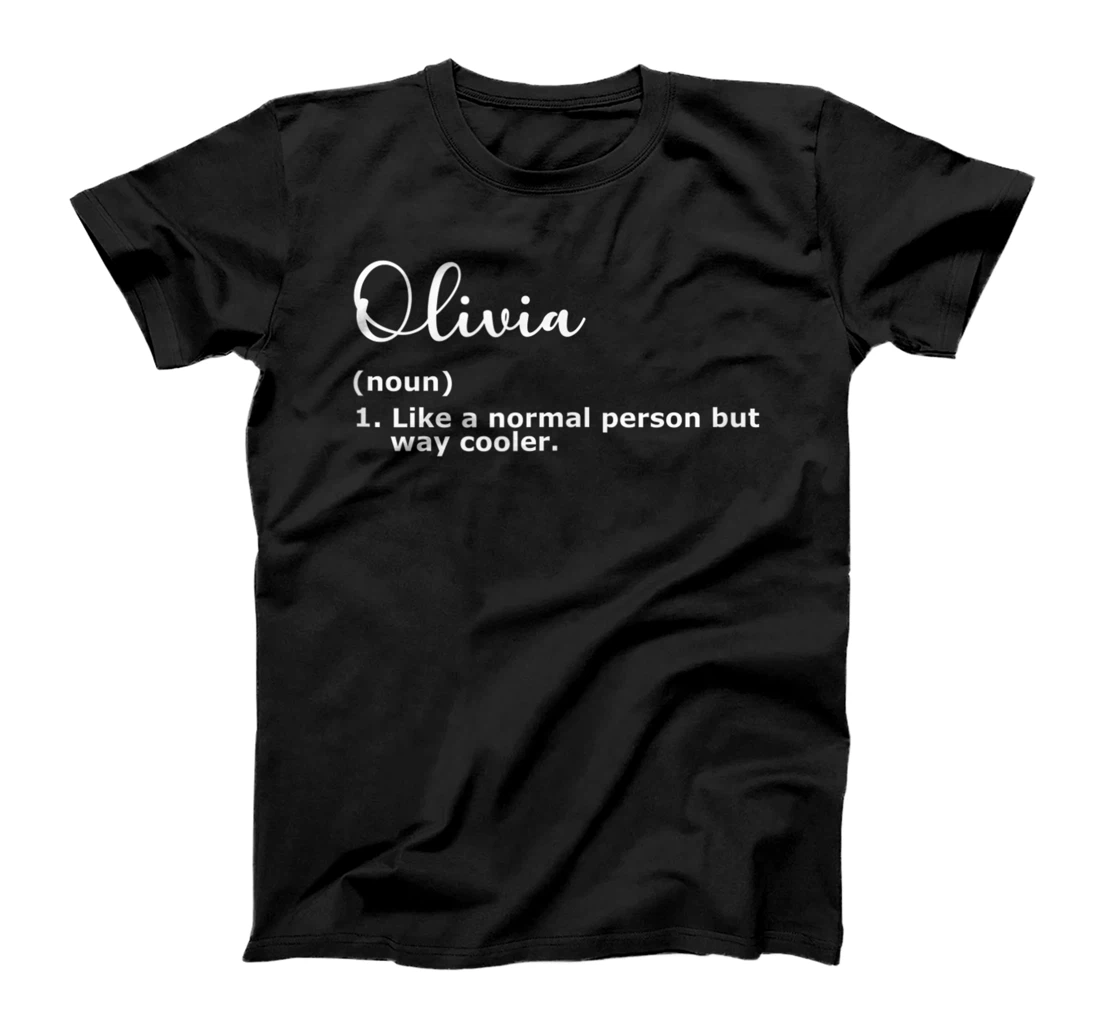 Gift for Olivia "Olivia like a normal person but cooler" T-Shirt, Women T-Shirt