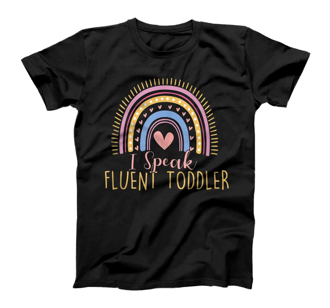 I Speak Fluent Toddler Daycare Provider Nanny Pre-K Teacher T-Shirt, Women T-Shirt