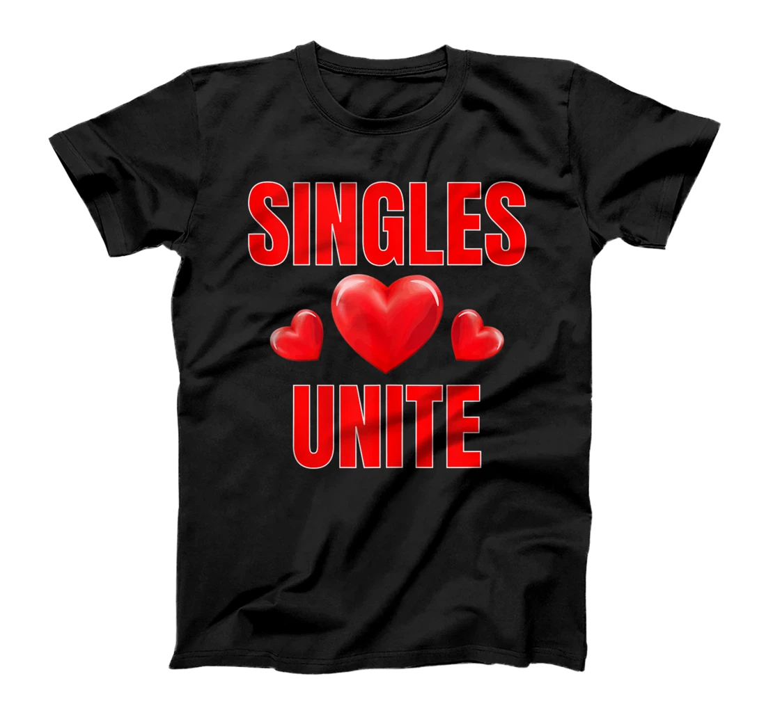 Funny Singles Unite Valentines Day Humor For Singles T-Shirt, Women T-Shirt