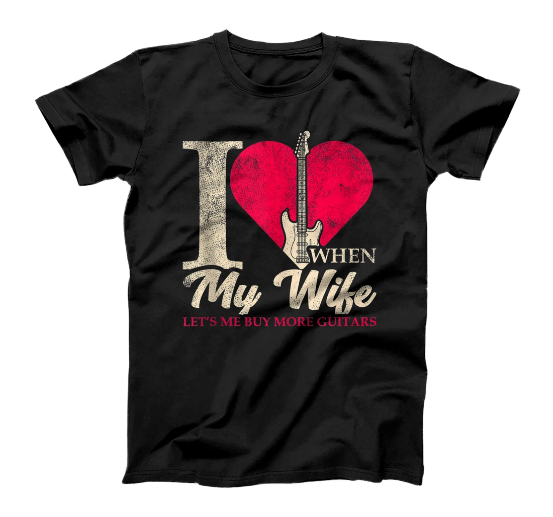I Love When My Wife Lets Me Buy More Guitars Guitarist T-Shirt, Women T-Shirt