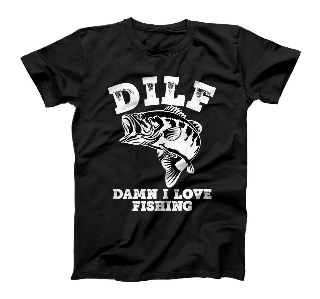 DILF, Damn I Love Fishing T-Shirt, Women T-Shirt