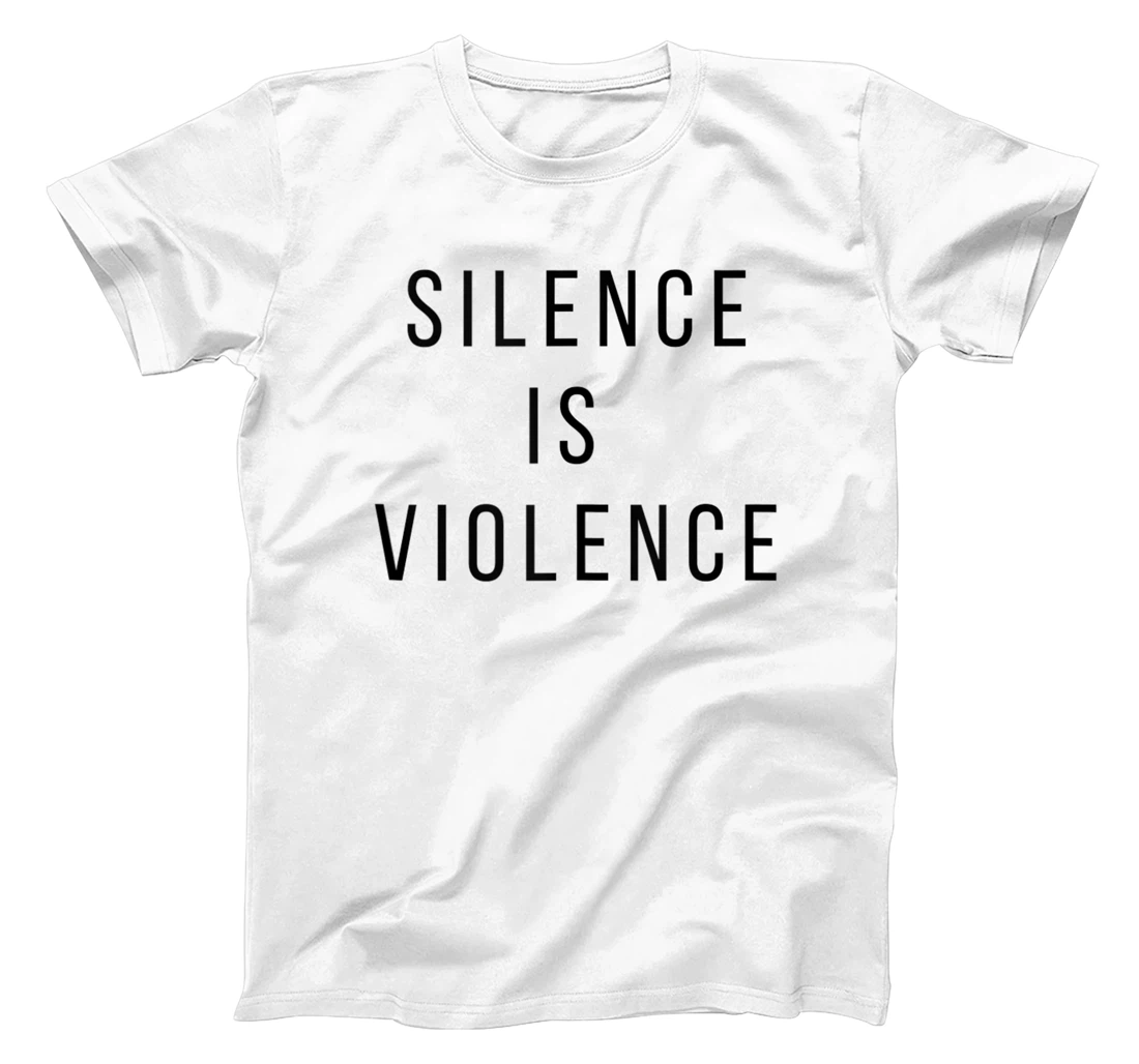 Silence is Violence T-Shirt, Women T-Shirt