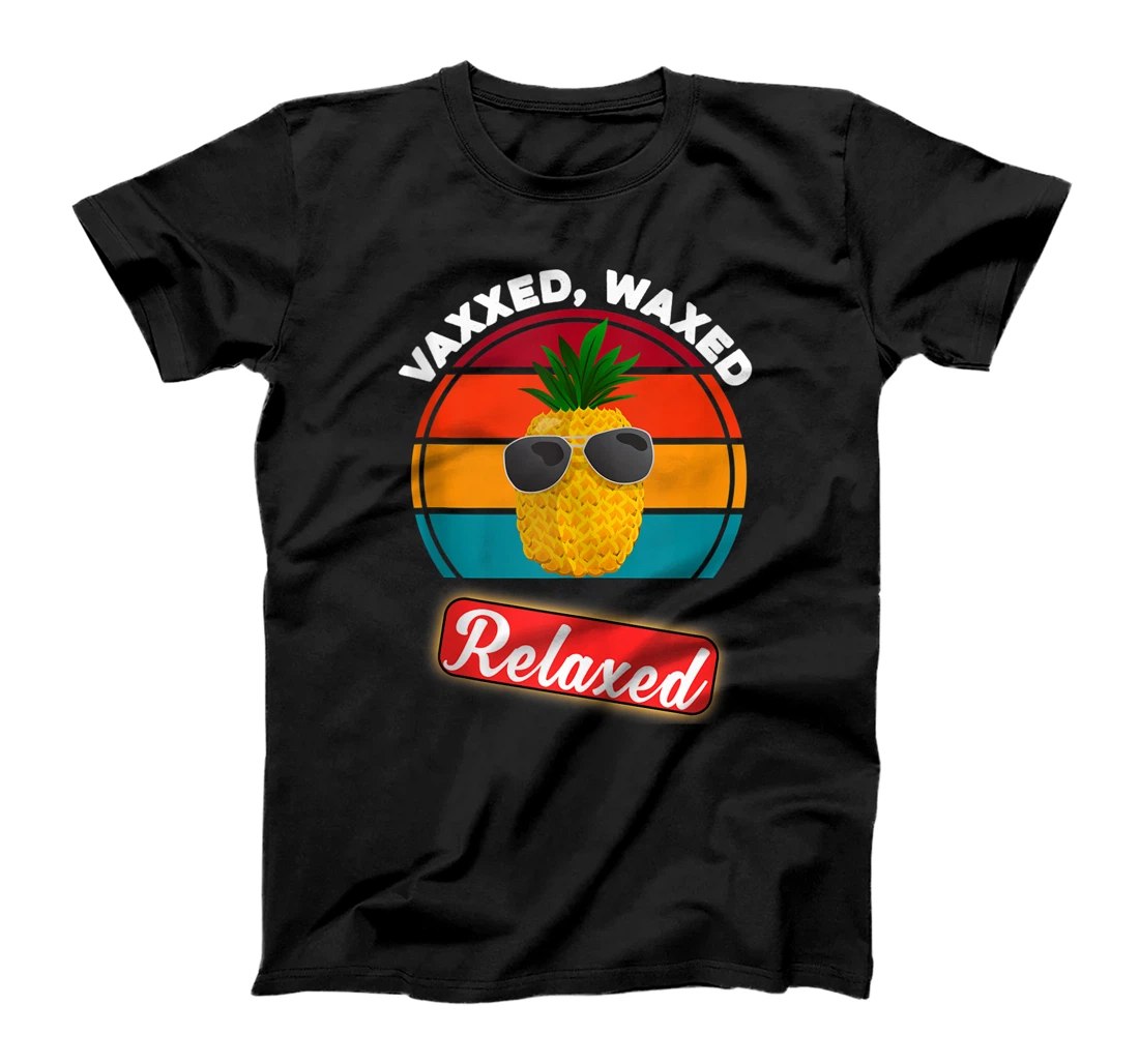 Pineapple Vaxxed Waxed and Relaxed for vaccinated persons T-Shirt, Women T-Shirt