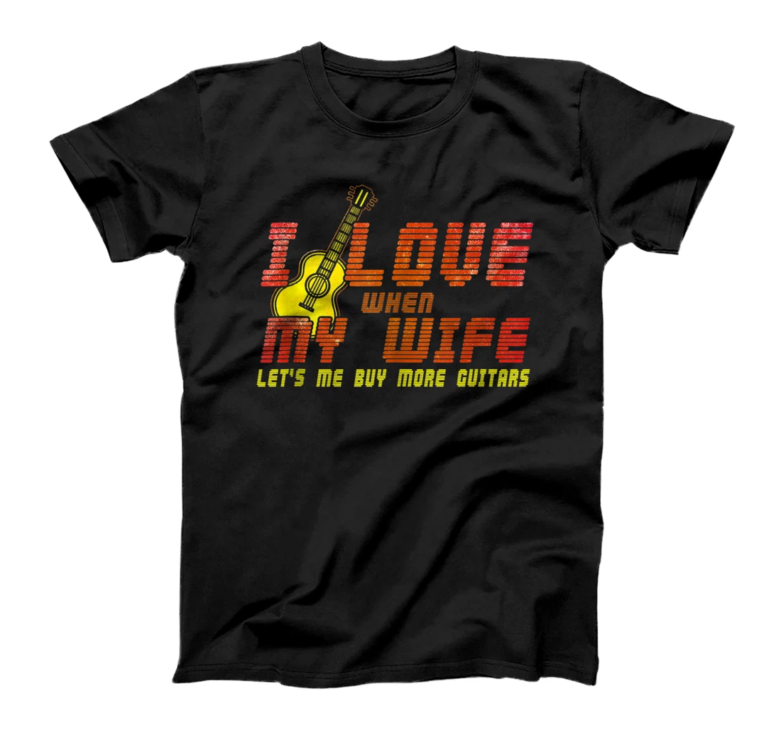 I Love When My Wife Lets Me Buy More Guitars Guitarist T-Shirt, Women T-Shirt