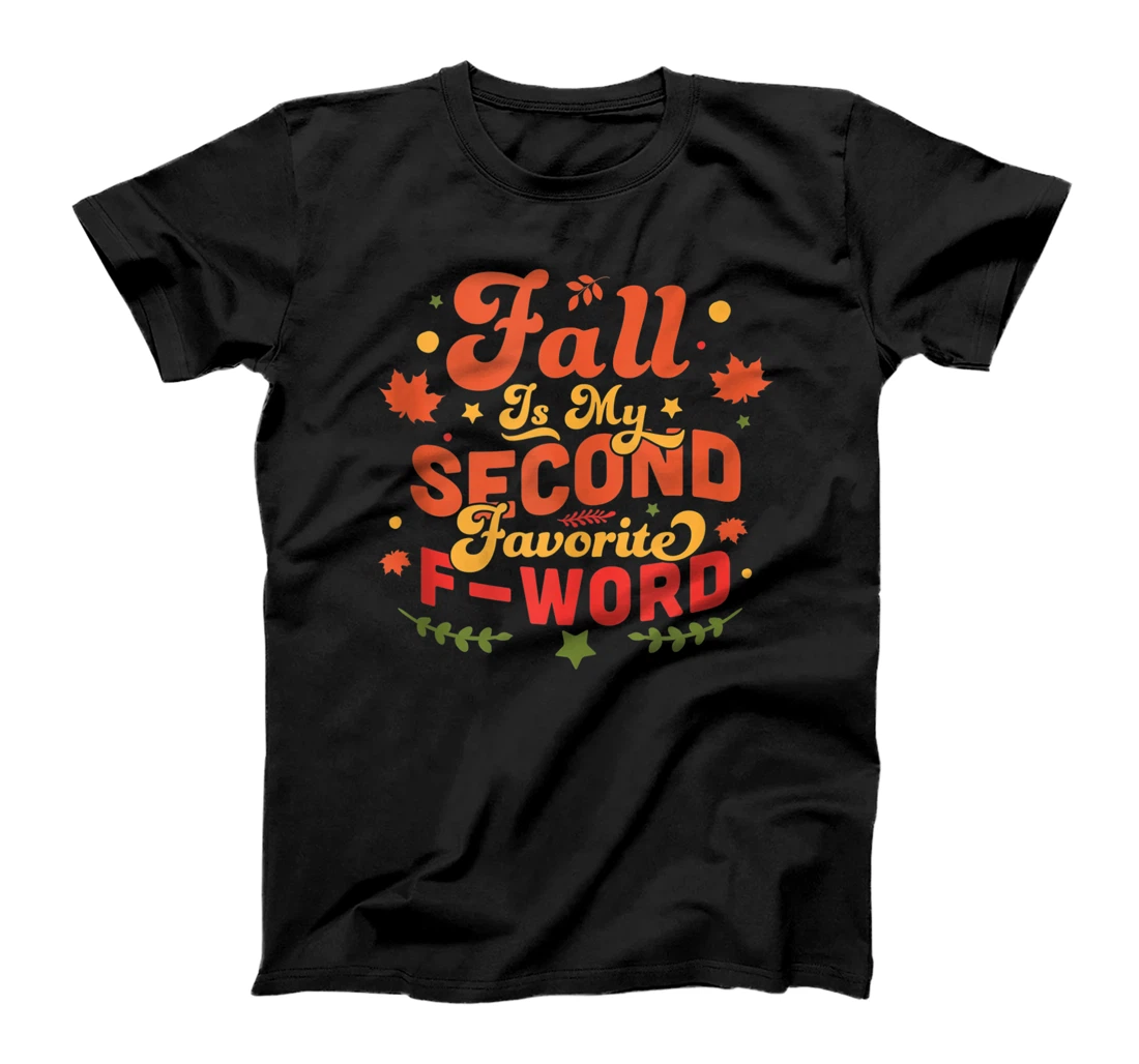 Fall Is My Second Favorite F Word - Funny Fall Autumn Leaves T-Shirt, Women T-Shirt